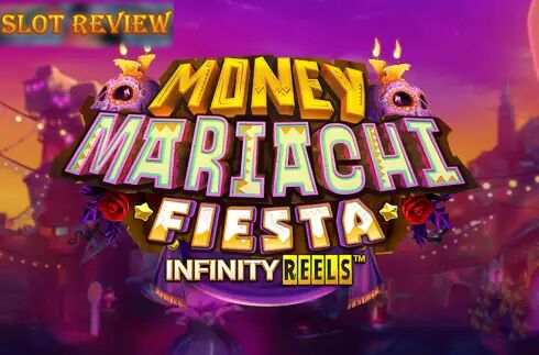 Money Mariachi Fiesta Infinity Reels